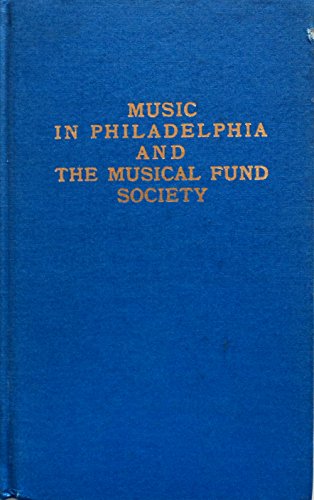 Beispielbild fr Annals of Music in Philadelphia and History of the Musical Fund Society zum Verkauf von Better World Books