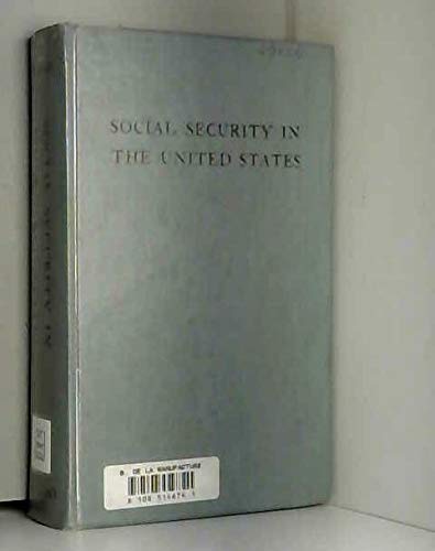 Stock image for Social Security in the United States : An Analysis and Appraisal of the Federal Social Security Act for sale by Better World Books