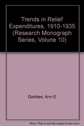 Stock image for HARDBACK: Trends in Relief Expenditures, 1910-1935. (Research Monograph Series, Volume 10) for sale by G. & J. CHESTERS