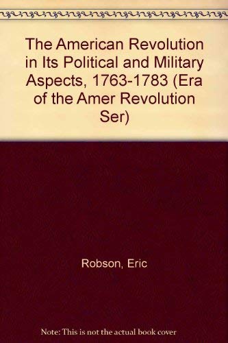 The American Revolution (Era of the Amer Revolution Ser) (9780306704178) by Robson, Eric