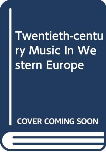 Beispielbild fr Twentieth-century Music In Western Europe (Da Capo Press music reprint series) zum Verkauf von Chapter 2 Books