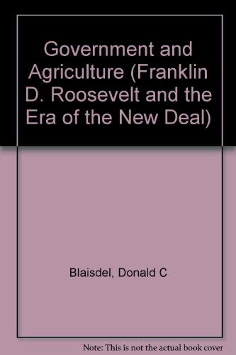 Imagen de archivo de Government And Agriculture (Franklin D. Roosevelt and the Era of the New Deal) a la venta por Midtown Scholar Bookstore