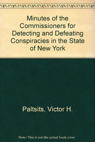 Minutes Of The Commissioners For Detecting And Defeating Conspiracies In The State Of New York