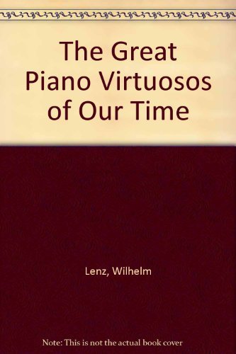 9780306705281: The Great Piano Virtuosos of Our Time