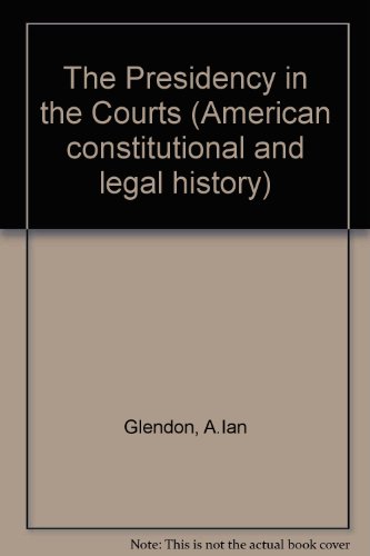 The Presidency in the Courts - Schubert, Glendon A.