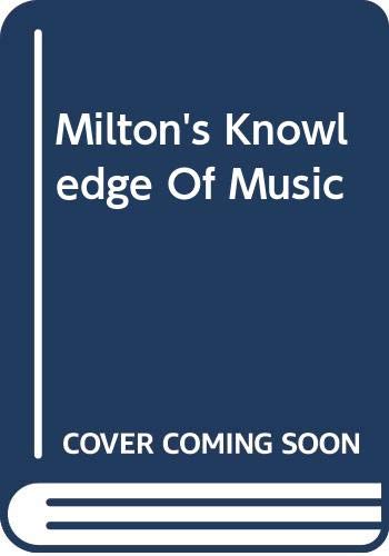 Stock image for Milton's Knowledge of Music: its sources and its significance in his works for sale by Simply Read Books