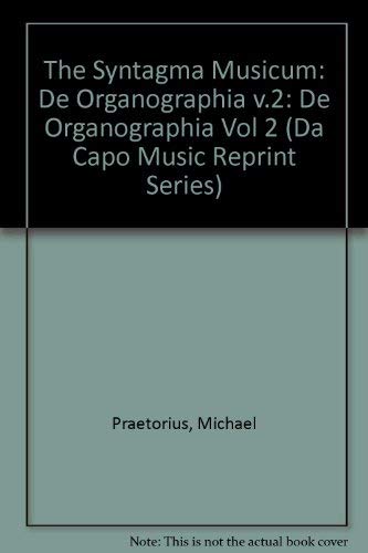 Imagen de archivo de The Syntagma Musicum Of Michael Praetorius, Volume Ii De Organographia (Da Capo Music Reprint Series) a la venta por HPB-Red