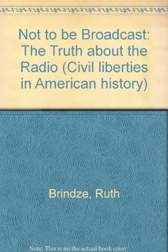 9780306705984: Not to be Broadcast: The Truth about the Radio