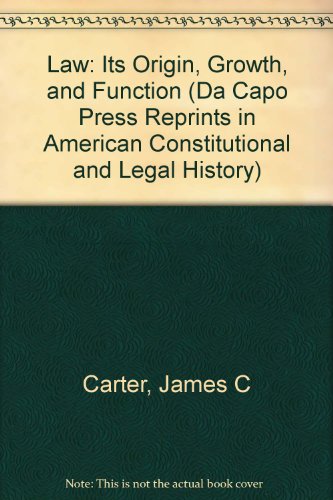 Stock image for Law: Its Origin, Growth And Function (Da Capo Press Reprints in American Constitutional and Legal History) Carter, James for sale by BooksElleven