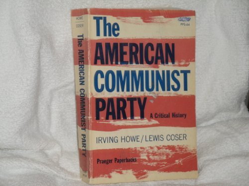 The American Communist Party: A Critical History (Franklin D. Roosevelt and the Era of the New Deal)