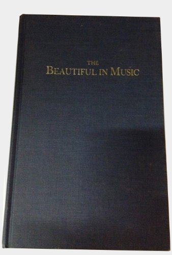 Imagen de archivo de The Beautiful in Music : A Contribution to the Revisal of Musical Aesthetics a la venta por Better World Books