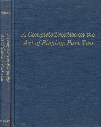 A Complete Treatise on the Art of Singing: Complete and Unabridged