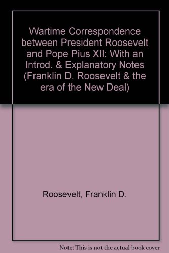 Stock image for Wartime Correspondence: Between President Roosevelt And Pope Pius Xii (Franklin D. Roosevelt and the era of the New Deal) for sale by Midtown Scholar Bookstore