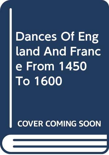 9780306707254: Dances of England and France from 1450 to 1600: With Their Music and Authentic Manner of Performance