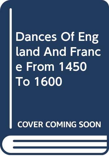 9780306707254: Dances of England and France, 1450-1600