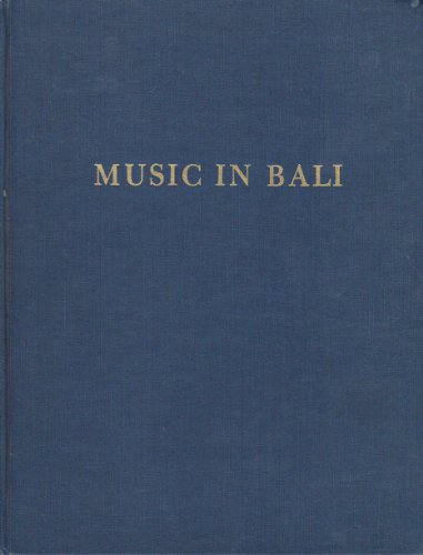 Music in Bali: A Study in Form and Instrumental Organization in Balinese Orchestral Music - MCPHEE, Colin