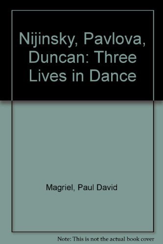 Stock image for Nijinsky, Pavlova, Duncan: Three Lives In Dance for sale by Phatpocket Limited