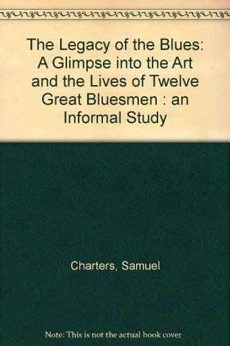The Legacy Of The Blues (9780306708473) by Charters, Samuel