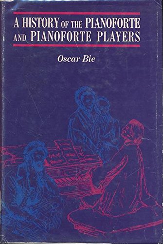 Beispielbild fr A History of the Pianoforte and Pianoforte Players zum Verkauf von Better World Books