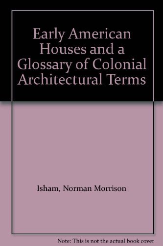 9780306709739: Early American Houses And A Glossary Of Colonial Architectural Terms