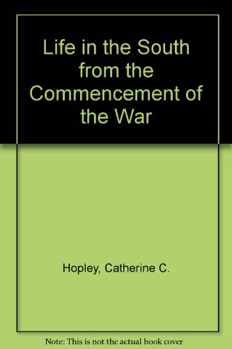 9780306710155: Life In The South From The Commencement Of The War