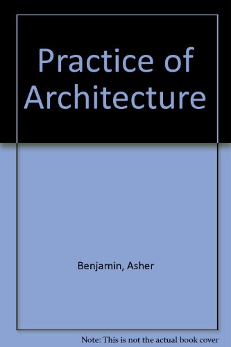 Stock image for The Works Of Asher Benjamin, V: Practice of Architecture, Containing the Five Orders of Architecture and an Additional Column and Tabulature. [Da Capo Press Series in Architecture and Decorative Art: 14] for sale by Tiber Books