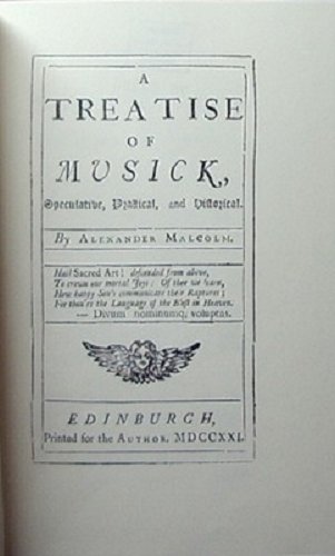 A TREATISE of MUSICK, Speculative, Practical, and Historical