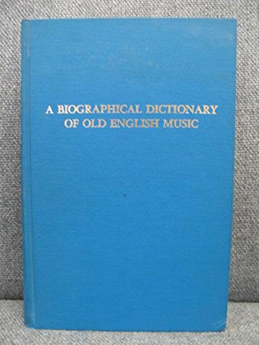Imagen de archivo de Biographical Dictionary of Old English Music a la venta por AVON HILL BOOKS