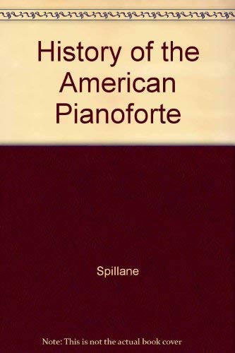 Imagen de archivo de History of the American Pianoforte a la venta por Better World Books