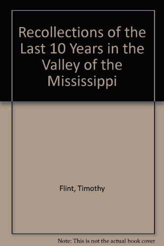 Recollections Of The Last Ten Years, Passed In Occasional Residencies And Journeyings In The Valley (9780306711367) by Flint, Timothy