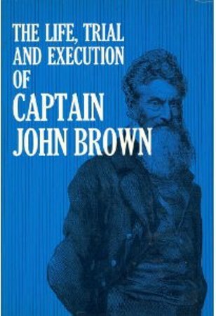 Imagen de archivo de The Life, Trial And Execution Of Captain John Brown, Known As Old Brown Of Ossawatomie, a la venta por Powell's Bookstores Chicago, ABAA