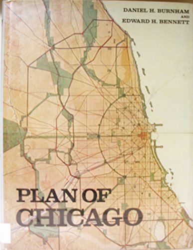 Plan of Chicago: Prepared under the Direction of the Commercial Club, during the years MCMVI, MCM...