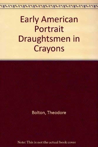 Early American Portrait Draughtsmen in Crayons