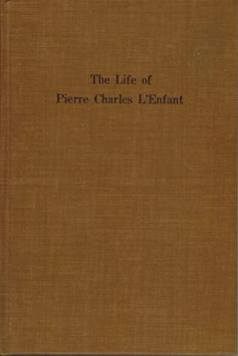 Imagen de archivo de The Life Of Pierre Charles L'enfant a la venta por West Side Book Shop, ABAA