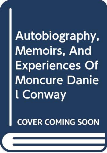 Autobiography, Memoirs, And Experiences Of Moncure Daniel Conway (9780306714023) by Conway, Moncure Daniel