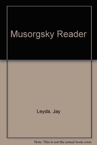 Stock image for The Musorgsky Reader : A Life of Modeste Petrovich Musorgsky in Letters and Documents for sale by Better World Books