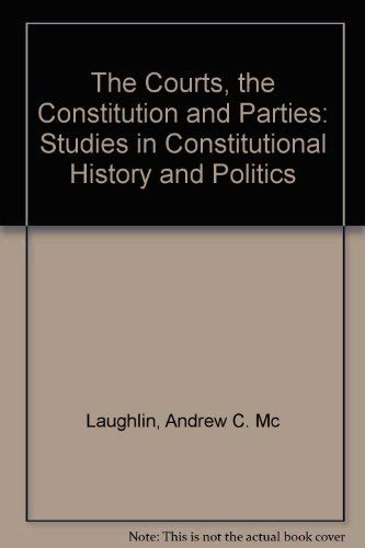 Imagen de archivo de The Courts, the Constitution, and Parties; Studies in Constitutional History and Politics a la venta por Powell's Bookstores Chicago, ABAA