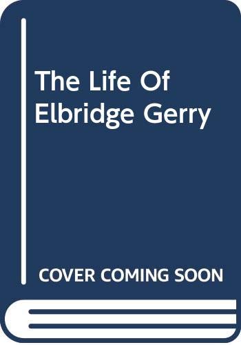 The Life Of Elbridge Gerry (9780306718410) by Austin, James T.