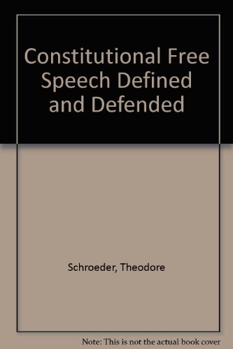 Beispielbild fr Constitutional Free Speech Defined and Defended zum Verkauf von Better World Books