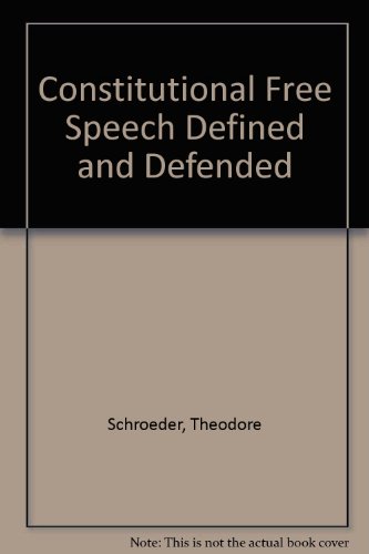 Imagen de archivo de Constitutional Free Speech Defined and Defended a la venta por Better World Books