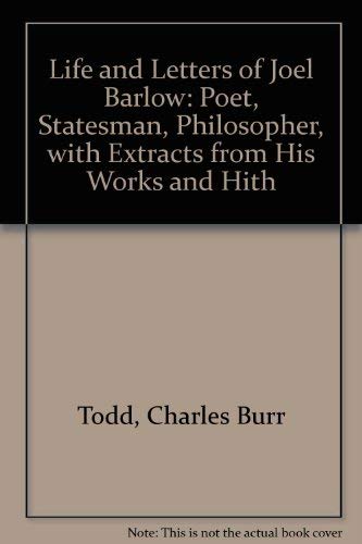 9780306718755: Life And Letters Of Joel Barlow: Poet, Statesman, Philosopher, With Extracts From His Works And Hith