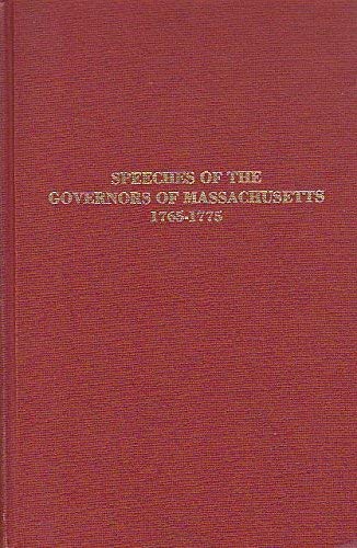 Imagen de archivo de Speeches of the Governors of Massachusetts, 1765-1775; The Answers of the House of Representatives Thereto, With their Resolutions and Addresses for that Period a la venta por Powell's Bookstores Chicago, ABAA