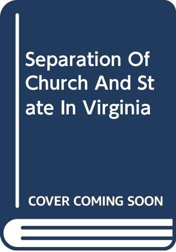 Stock image for Separation of Church and State in Virginia: A Study in the Development of the Revolution, A Special Report of the Virginia State Library Department of . Liberties in American History Reprint Series) for sale by Irish Booksellers