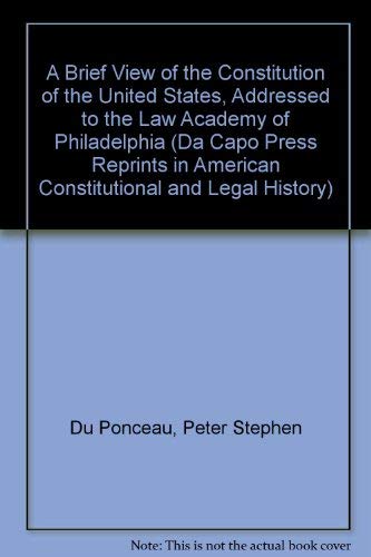 Stock image for A Brief View Of The Constitution Of The United States (Da Capo Press Reprints in American Constitutional and Legal History) for sale by Irish Booksellers