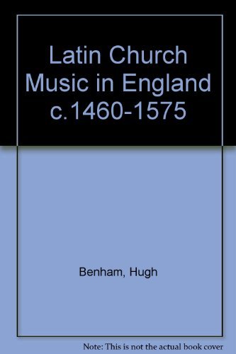Stock image for Latin Church Music In England, 1460-1575 for sale by Redux Books