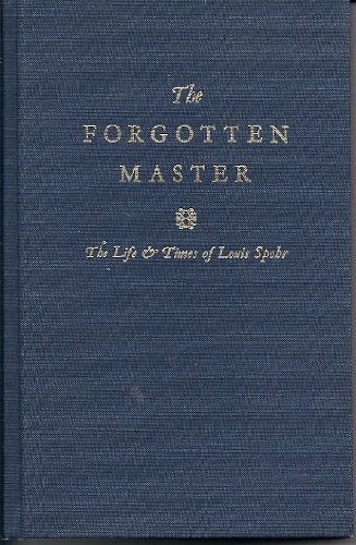 Beispielbild fr The Forgotten Master: The Life & Times of Louis Spohr zum Verkauf von J & J LUBRANO MUSIC ANTIQUARIANS LLC