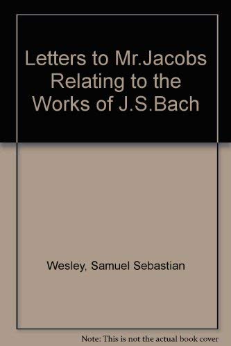 9780306761102: Letters to Mr.Jacobs Relating to the Works of J.S.Bach