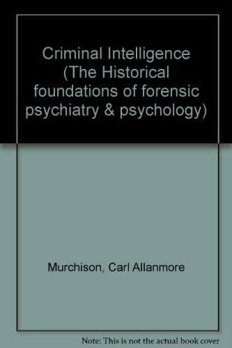 Beispielbild fr Criminal Intelligence (The Historical Foundations of Forensic Psychiatry and Psychology) zum Verkauf von Best and Fastest Books