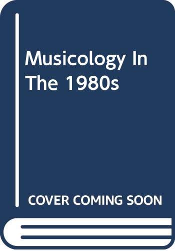 Stock image for Musicology in the 80's: Methods, Goals, Opportunities for sale by Anybook.com