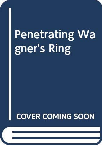 Imagen de archivo de Penetrating Wagner's Ring: An Anthology (Da Capo Press Music Reprint Series) a la venta por Russian Hill Bookstore